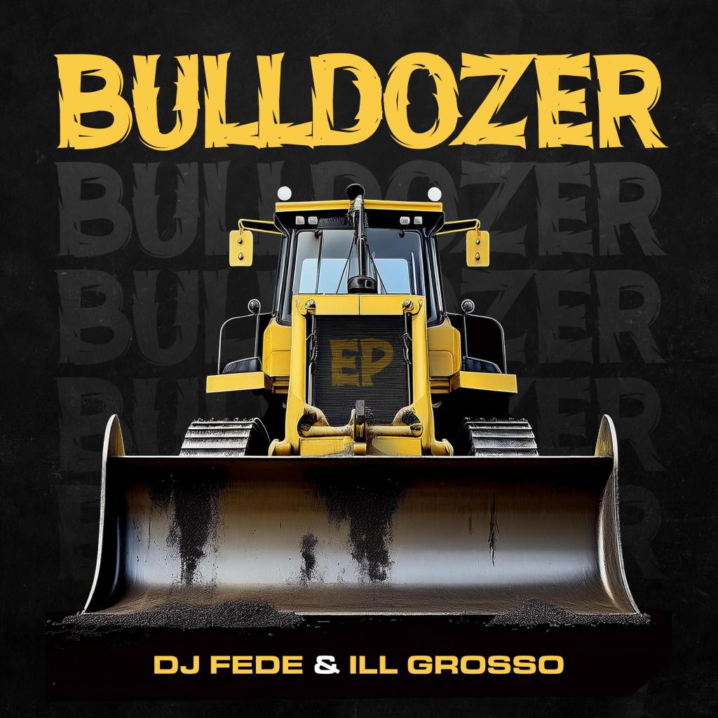 DJ FEDE & IL GROSSO PUBBLICANO IL JOINT EP “BULLDOZER”